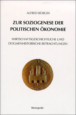 Zur Soziogenese der Politischen ökonomie von Bürgin,  Alfred