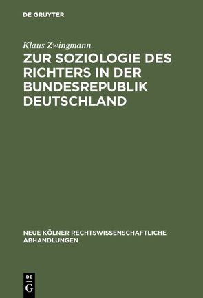 Zur Soziologie des Richters in der Bundesrepublik Deutschland von Zwingmann,  Klaus