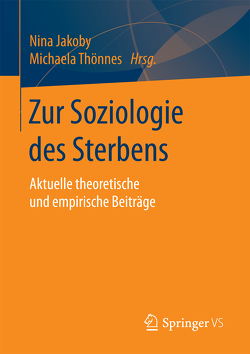 Zur Soziologie des Sterbens von Jakoby,  Nina, Thönnes,  Michaela