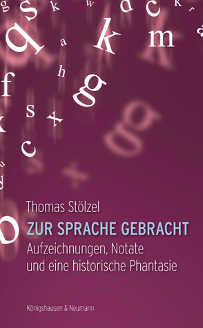 Zur Sprache gebracht von Stölzel,  Thomas