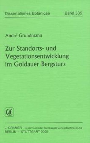 Zur Standorts- und Vegetationsentwicklung im Goldauer Bergsturz von Grundmann,  Andrè