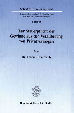 Zur Steuerpflicht der Gewinne aus der Veräußerung von Privatvermögen. von Durchlaub,  Thomas