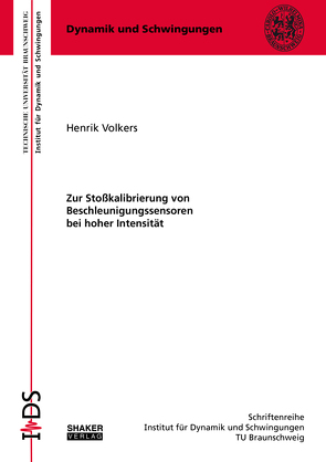 Zur Stoßkalibrierung von Beschleunigungssensoren bei hoher Intensität von Volkers,  Henrik