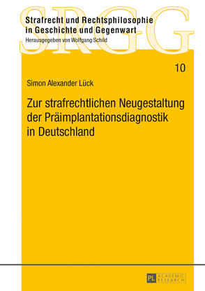 Zur strafrechtlichen Neugestaltung der Präimplantationsdiagnostik in Deutschland von Lück,  Simon