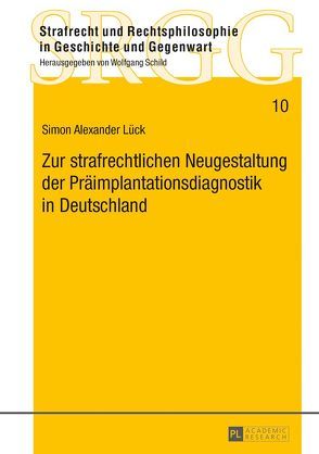 Zur strafrechtlichen Neugestaltung der Präimplantationsdiagnostik in Deutschland von Lück,  Simon