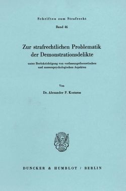 Zur strafrechtlichen Problematik der Demonstrationsdelikte von Kostaras,  Alexander P.