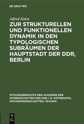 Zur strukturellen und funktionellen Dynamik in den typologischen Subräumen der Hauptstadt der DDR, Berlin von Zimm,  Alfred