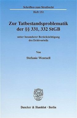 Zur Tatbestandsproblematik der §§ 331, 332 StGB von Wentzell,  Stefanie