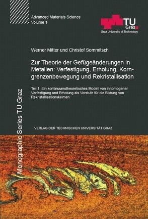 Zur Theorie der Gefügeänderungen in Metallen: Verfestigung, Erholung, Korngrenzenbewegung und Rekristallisation von Mitter,  Werner, Sommitsch,  Christof