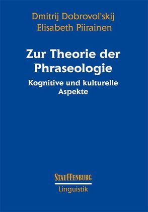 Zur Theorie der Phraseologie von Dobrovol'skij,  Dmitrij, Piirainen,  Elisabeth