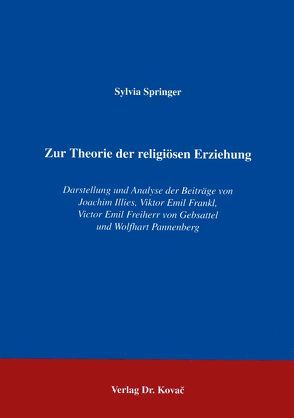 Zur Theorie der religiösen Erziehung von Springer,  Sylvia