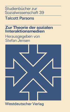 Zur Theorie der sozialen Interaktionsmedien von Parsons,  Talcott