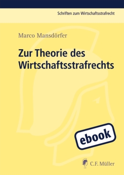 Zur Theorie des Wirtschaftsstrafrechts von Mansdörfer,  Marco