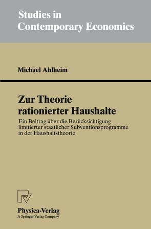 Zur Theorie rationierter Haushalte von Ahlheim,  Michael