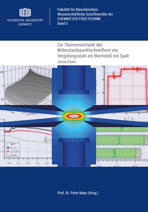 Zur Thermomechanik des Widerstandspunktschweißens von Vergütungsstahl am Blechstoß mit Spalt von Kaars,  Jonny