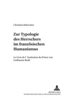 Zur Typologie des Herrschers im französischen Humanismus von Rohwetter,  Christina