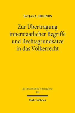 Zur Übertragung innerstaatlicher Begriffe und Rechtsgrundsätze in das Völkerrecht von Chionos,  Tatjana