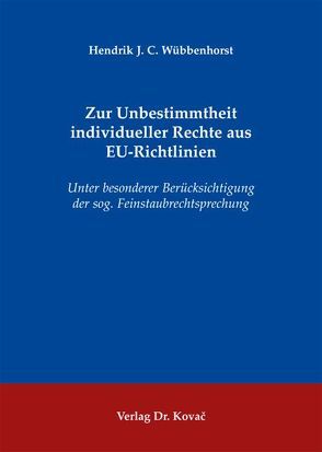 Zur Unbestimmtheit individueller Rechte aus EU-Richtlinien von Wübbenhorst,  Hendrik J. C.