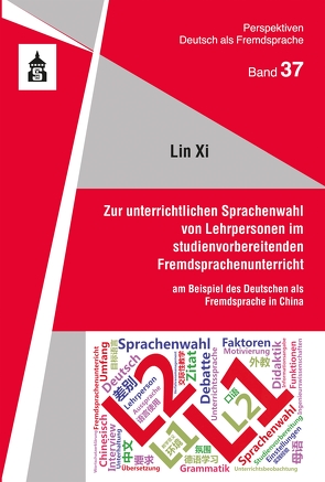 Zur unterrichtlichen Sprachenwahl von Lehrpersonen im studienvorbereitenden Fremdsprachenunterricht von Xi,  Lin