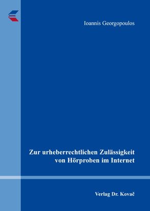 Zur urheberrechtlichen Zulässigkeit von Hörproben im Internet von Georgopoulos,  Ioannis