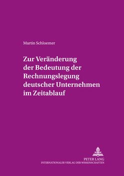 Zur Veränderung der Bedeutung der Rechnungslegung «deutscher» Unternehmen im Zeitablauf von Schloemer,  Martin