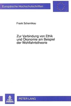 Zur Verbindung von Ethik und Ökonomie am Beispiel der Wohlfahrtstheorie von Schernikau,  Frank