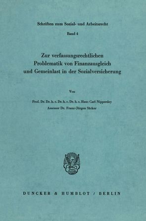 Zur verfassungsrechtlichen Problematik von Finanzausgleich und Gemeinlast in der Sozialversicherung. von Nipperdey,  Hans Carl, Säcker,  Franz-Jürgen