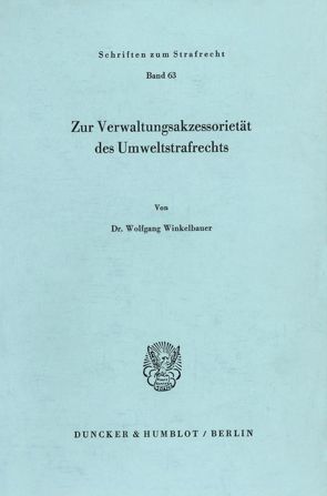 Zur Verwaltungsakzessorietät des Umweltstrafrechts. von Winkelbauer,  Wolfgang