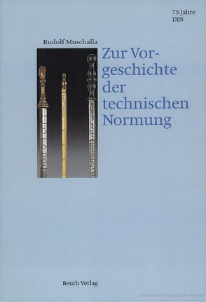 Zur Vorgeschichte der Technischen Normung von Muschalla,  R.