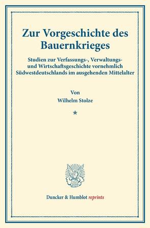 Zur Vorgeschichte des Bauernkrieges. von Stolze,  Wilhelm