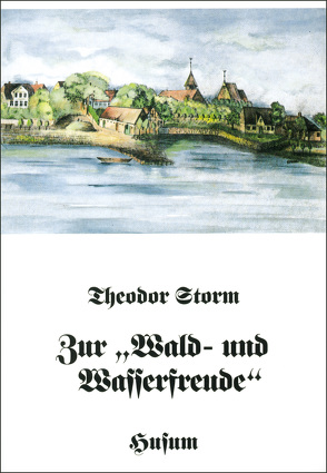 Zur „Wald- und Wasserfreude“ von Laage,  Karl E, Storm,  Theodor