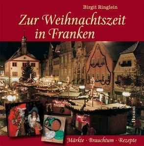 Zur Weihnachtszeit in Franken von Ringlein,  Birgit