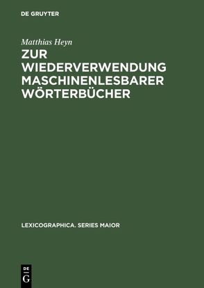 Zur Wiederverwendung maschinenlesbarer Wörterbücher von Heyn,  Matthias