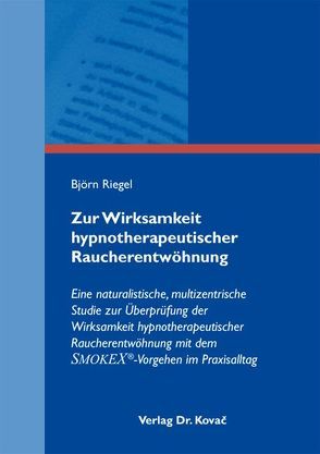 Zur Wirksamkeit hypnotherapeutischer Raucherentwöhnung von Riegel,  Björn