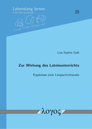 Zur Wirkung des Lateinunterrichts von Goik,  Lisa-Sophie