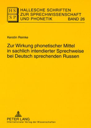 Zur Wirkung phonetischer Mittel in sachlich intendierter Sprechweise bei Deutsch sprechenden Russen von Reinke,  Kerstin