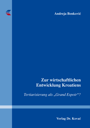 Zur wirtschaftlichen Entwicklung Kroatiens von Benković,  Andreja