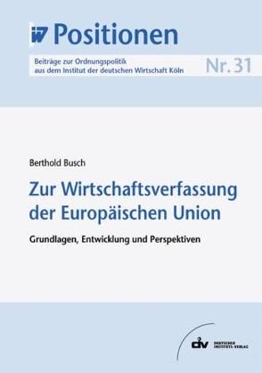 Zur Wirtschaftsverfassung der Europäischen Union von Busch,  Berthold