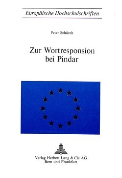 Zur Wortresponsion bei Pindar von Schürch,  Peter