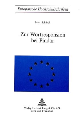 Zur Wortresponsion bei Pindar von Schürch,  Peter