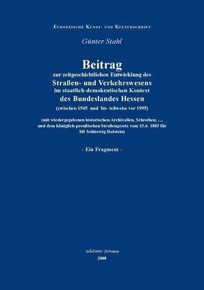Zur Zeitgeschichtlichen Entwicklung des Straßen- und Verkehrswesens im demokratisch staatlichen Kontext des Bundeslandes Hessen von Stahl,  Günter