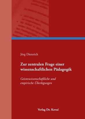 Zur zentralen Frage einer wissenschaftlichen Pädagogik von Dieterich,  Jörg