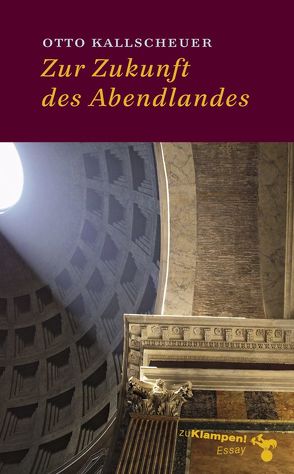 Zur Zukunft des Abendlandes von Hamilton,  Anne, Kallscheuer,  Otto