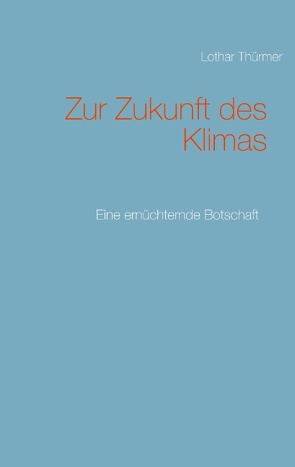 Zur Zukunft des Klimas von Thürmer,  Lothar