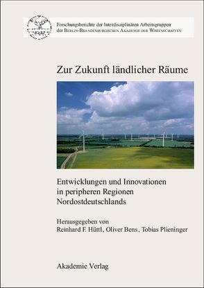 Zur Zukunft ländlicher Räume von Bens,  Oliver, Hüttl,  Reinhard F, Plieninger,  Tobias