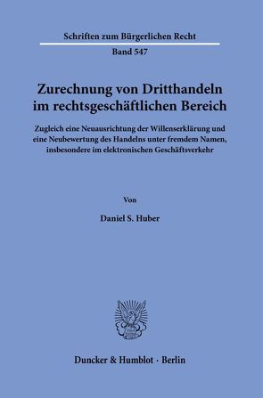 Zurechnung von Dritthandeln im rechtsgeschäftlichen Bereich. von Huber,  Daniel S.