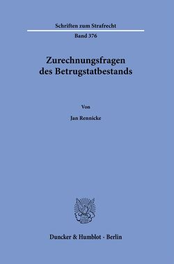 Zurechnungsfragen des Betrugstatbestands. von Rennicke,  Jan