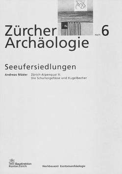 Zürich-Alpenquai II: Die Schultergefässe und Kugelbecher von Mäder,  Andreas