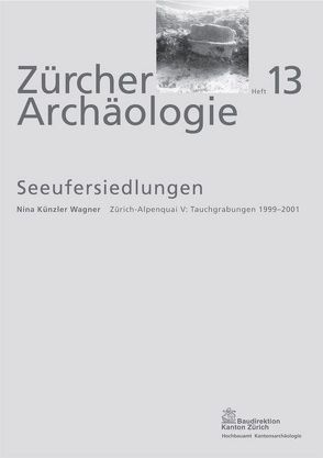 Zürich Alpenquai V, Tauchgrabungen 1999-2001 von Künzler Wagner,  Nina