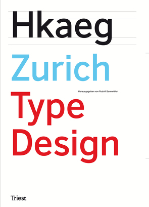 Zurich Type Design von Baldinger,  André, Caminada,  Remo, Flepp,  Christian, Haettenschweiler,  Walter, Hunziker,  Hans-Jürg, Kinross,  Robin, Margreth,  Bruno, Ross,  Fiona, Rudolf,  Barmettler, Salden,  Georg, Senn,  Mischa, Studer,  Anton, Wolff,  Katherine